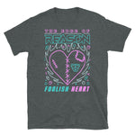 FOOLISH HEART T-Shirt Unisex
